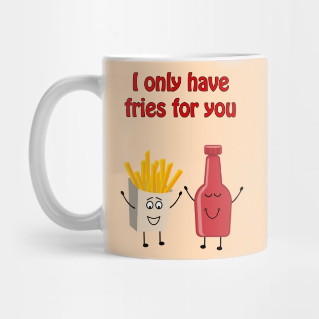 I only have fries for you - cute & funny love pun by punderful_day